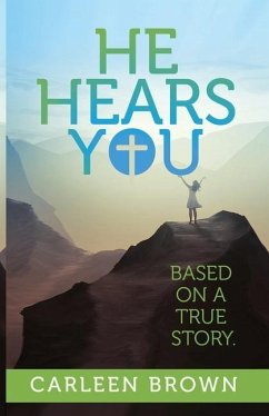 He Hears You: Based On A True Story. - Brown, Carleen