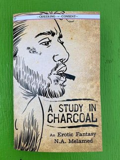 A Study in Charcoal: An Erotic Fantasy (Queering Consent) - Melamed, Nicholai Avigdor