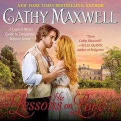 His Lessons on Love: A Logical Man's Guide to Dangerous Women Novel - Maxwell, Cathy