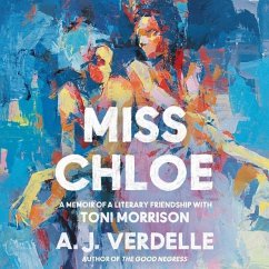Miss Chloe: A Memoir of a Literary Friendship with Toni Morrison - Verdelle, A. J.