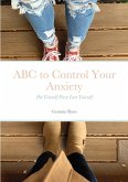 ABC to Control Your Anxiety: Put Yourself First; Love Yourself