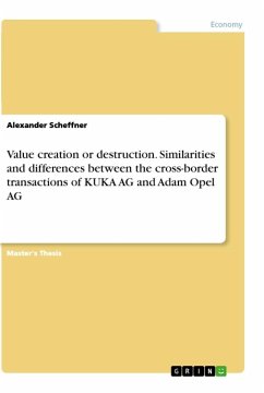 Value creation or destruction. Similarities and differences between the cross-border transactions of KUKA AG and Adam Opel AG - Scheffner, Alexander
