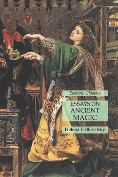 Essays on Ancient Magic - Blavatsky, Helena P.