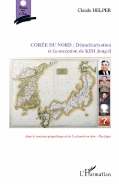 Corée du Nord : Dénucléarisation et la succession de KIM Jong-il - Helper, Claude