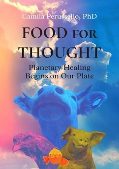 Food for Thought: Planetary Healing Begins on Our Plate - Perussello, Camila (Camila Perussello)