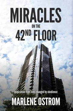 Miracles on the 42nd Floor: Inspiration from Lives Changed by Obedience - Ostrom, Marlene