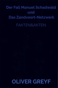 Der Fall Manuel Schadwald und Das Zandvoort-Netzwerk - Greyf, Oliver