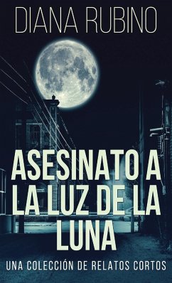 Asesinato A La Luz De La Luna - Una Colección De Relatos Cortos - Rubino, Diana