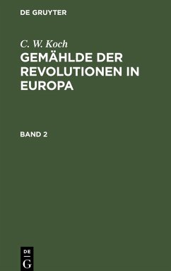 C. W. Koch: Gemählde der Revolutionen in Europa. Band 2 - Koch, Cristoph Wilhelm