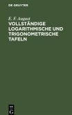 Vollständige logarithmische und trigonometrische TAFELN