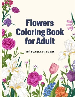 Flowers Coloring Book for Adult - Burns, Scarlett
