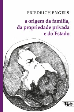 A origem da família, da propriedade privada e do Estado - Engels, Friedrich