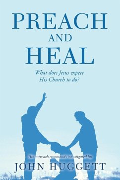 Preach and Heal - Huggett, John