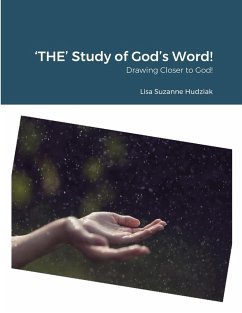 'THE' Study of God's Word!: Drawing Closer to God! - Hudziak, Lisa Suzanne