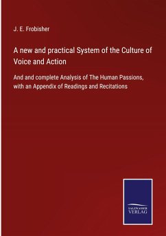 A new and practical System of the Culture of Voice and Action