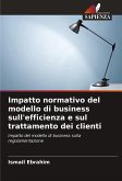 Impatto normativo del modello di business sull'efficienza e sul trattamento dei clienti