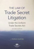 The Law of Trade Secret Litigation Under the Uniform Trade Secrets Act, Second Edition