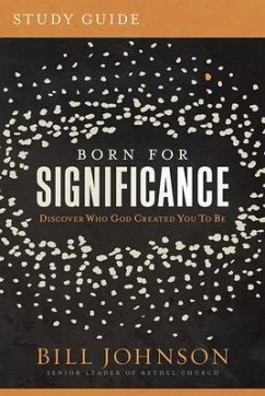 Born for Significance Study Guide: Master the Purpose, Process, and Peril of Promotion - Johnson, Bill