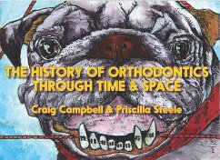 The History of Orthodontics Through Time & Space - Campbell, Craig
