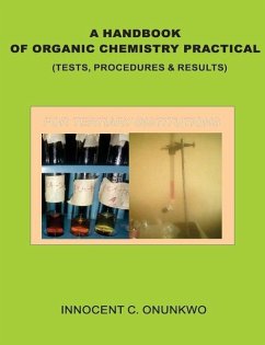 A Handbook of Organic Chemistry Practical: (Tests, Procedures & Results) - Onunkwo, Innocent Chukwujekwu