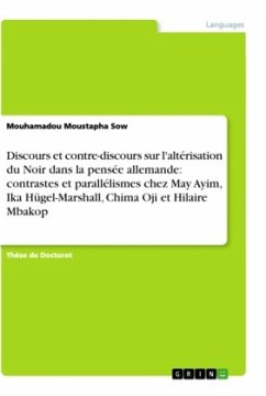 Discours et contre-discours sur l'altérisation du Noir dans la pensée allemande: contrastes et parallélismes chez May Ayim, Ika Hügel-Marshall, Chima Oji et Hilaire Mbakop - Sow, Mouhamadou Moustapha