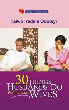 30 Things Husbands Do That Hurt Their Wives - Odubiyi, Taiwo Iredele