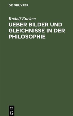 Ueber Bilder und Gleichnisse in der Philosophie - Eucken, Rudolf
