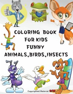 COLORING BOOK FOR KIDS FUNNY ANIMALS,BIRDS ,INSECTS - Ward, Adele