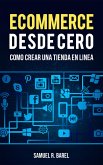Ecommerce Desde Cero, Cómo Crear Una Tienda En Linea (eBook, ePUB)