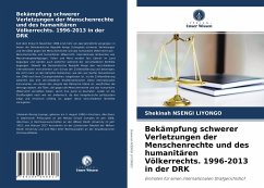 Bekämpfung schwerer Verletzungen der Menschenrechte und des humanitären Völkerrechts. 1996-2013 in der DRK - NSENGI LIYONGO, Shekinah