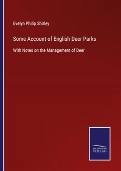 Some Account of English Deer Parks - Shirley, Evelyn Philip