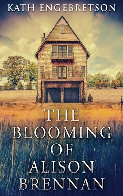 The Blooming Of Alison Brennan - Engebretson, Kath