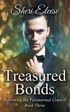 Treasured Bonds: Reforming the Paranormal Council Book Three - Eleese, Sheri