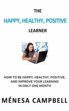 THE HAPPY, HEALTHY, POSITIVE LEARNER - Campbell, Ménesa