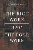 The Rich Work and the Poor Work