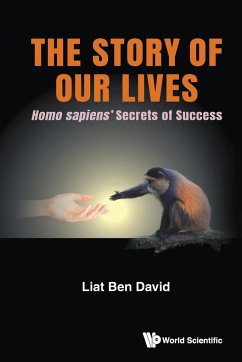 Story of Our Lives, The: Homo Sapiens' Secrets of Success