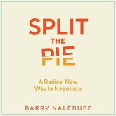 Split the Pie: A Radical New Way to Negotiate Split the Pie: A Radical New Way to Negotiate