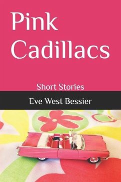 Pink Cadillacs: Short Stories - Bessier, Eve West