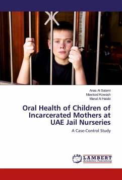 Oral Health of Children of Incarcerated Mothers at UAE Jail Nurseries - Al Salami, Anas; Kowash, Mawlood; Al Halabi, Manal