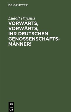 Vorwärts, vorwärts, Ihr Deutschen Genossenschaftsmänner! - Parisius, Ludolf