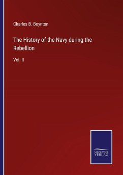 The History of the Navy during the Rebellion - Boynton, Charles B.