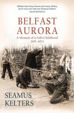 Belfast Aurora: A Memoir of a Falls Childhood, 1971-1973 - Kelters, Seamus