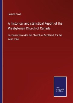 A historical and statistical Report of the Presbyterian Church of Canada