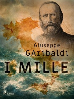 I Mille (eBook, ePUB) - Garibaldi, Giuseppe