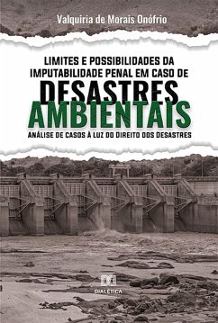 Limites e Possibilidades da Imputabilidade Penal em Caso de Desastres Ambientais (eBook, ePUB) - Onófrio, Valquiria de Morais