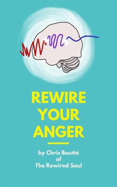 Rewire Your Anger (eBook, ePUB) - Boutte, Chris