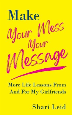 Make Your Mess Your Message - Leid, Shari