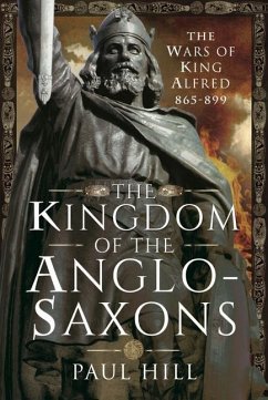The Kingdom of the Anglo-Saxons - Hill, Paul