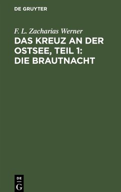 Das Kreuz an der Ostsee, Teil 1: Die Brautnacht - Werner, F. L. Zacharias
