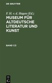 Museum für altdeutsche Literatur und Kunst. Band 1/2